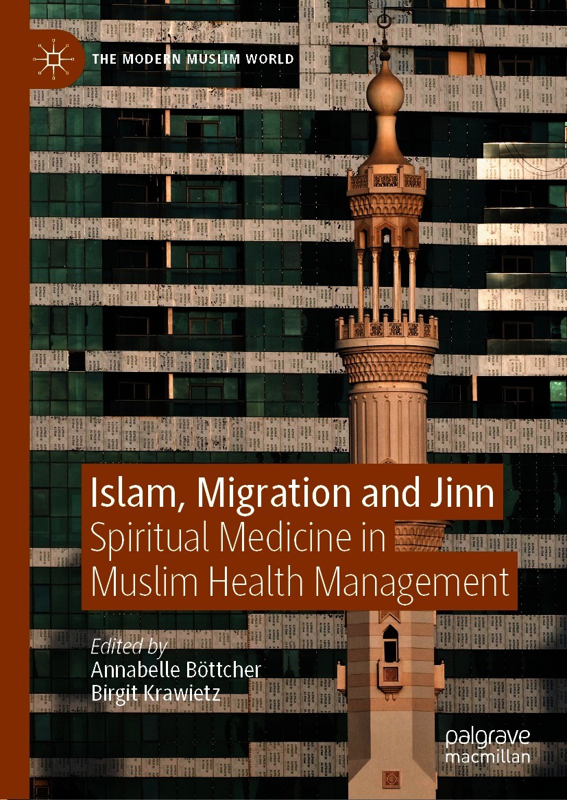 Titlebook: Islam, Migration and Jinn; Spiritual Medicine i Annabelle Böttcher,Birgit Krawietz Book 2021 The Editor(s) (if applicable) and The Author(s Titlebook: Islam, Migration and Jinn; Spiritual Medicine i Annabelle Böttcher,Birgit Krawietz Book 2021 The Editor(s) (if applicable) and The Author(s