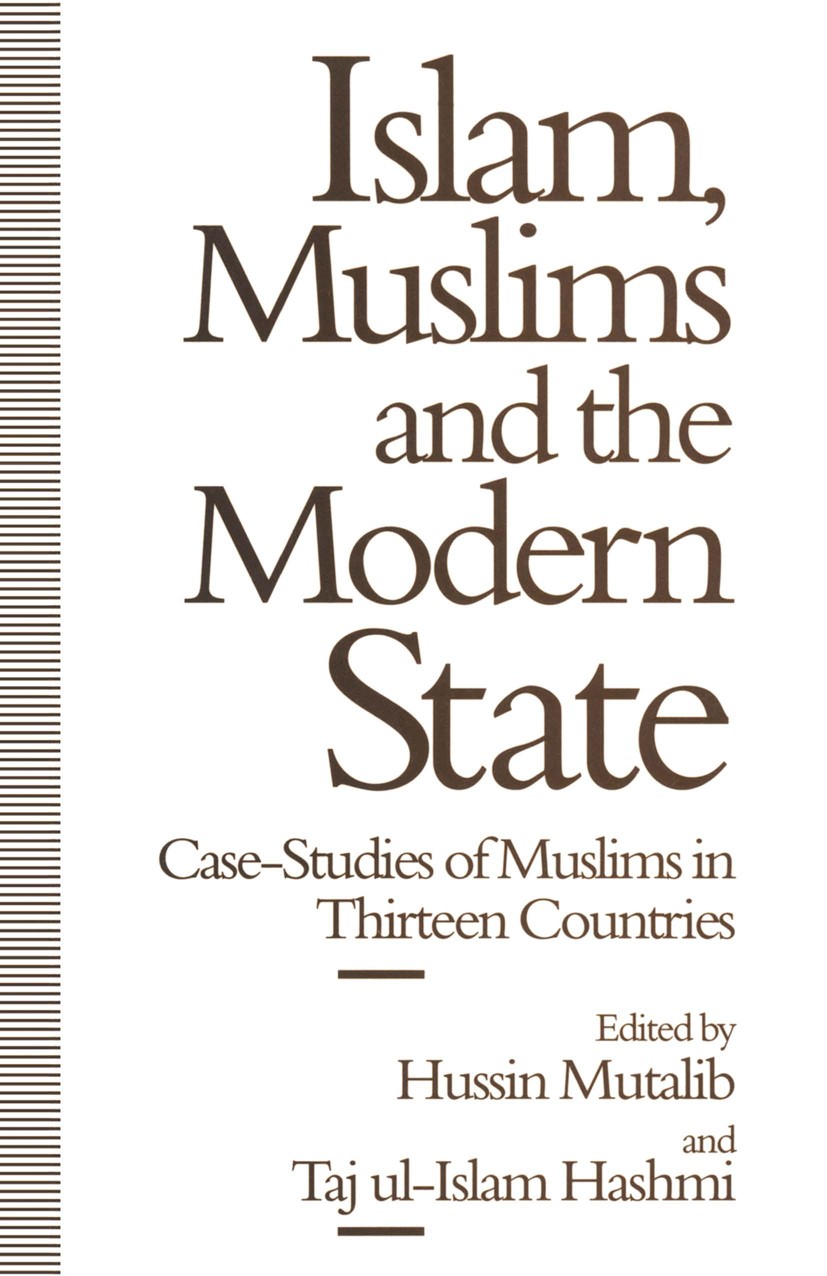 Titlebook: Islam, Muslims and the Modern State; Case-Studies of Musl Hussin Mutalib (Senior Lecturer),Taj ul-Islam Hash Book 1994 Palgrave Macmillan, Titlebook: Islam, Muslims and the Modern State; Case-Studies of Musl Hussin Mutalib (Senior Lecturer),Taj ul-Islam Hash Book 1994 Palgrave Macmillan,