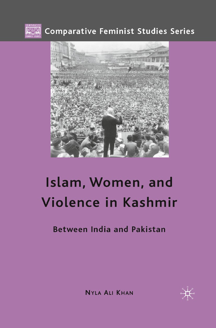 Titlebook: Islam, Women, and Violence in Kashmir; Between India and Pa Nyla Ali Khan Book 2010 Palgrave Macmillan, a division of Nature America Inc. 2 Titlebook: Islam, Women, and Violence in Kashmir; Between India and Pa Nyla Ali Khan Book 2010 Palgrave Macmillan, a division of Nature America Inc. 2