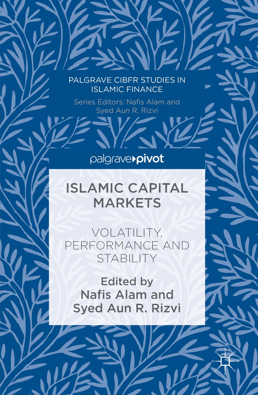 Titlebook: Islamic Capital Markets; Volatility, Performa Nafis Alam,Syed Aun R. Rizvi Book 2016 The Editor(s) (if applicable) and The Author(s) 2016 V Titlebook: Islamic Capital Markets; Volatility, Performa Nafis Alam,Syed Aun R. Rizvi Book 2016 The Editor(s) (if applicable) and The Author(s) 2016 V