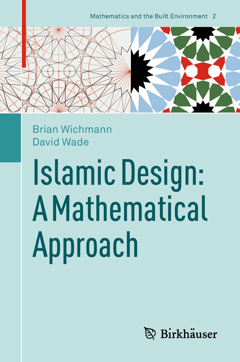 Titlebook: Islamic Design: A Mathematical Approach; Brian Wichmann,David Wade Book 2017 Springer International Publishing AG, part of Springer Nature Titlebook: Islamic Design: A Mathematical Approach; Brian Wichmann,David Wade Book 2017 Springer International Publishing AG, part of Springer Nature