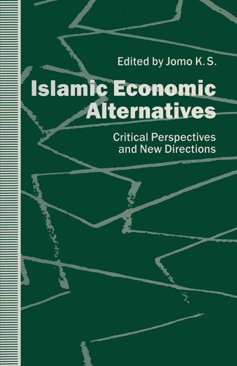 Titlebook: Islamic Economic Alternatives; Critical Perspective K. S. Jomo (Faculty of Economics and Administratio Book 1992 Jomo K. S. 1992 developmen Titlebook: Islamic Economic Alternatives; Critical Perspective K. S. Jomo (Faculty of Economics and Administratio Book 1992 Jomo K. S. 1992 developmen