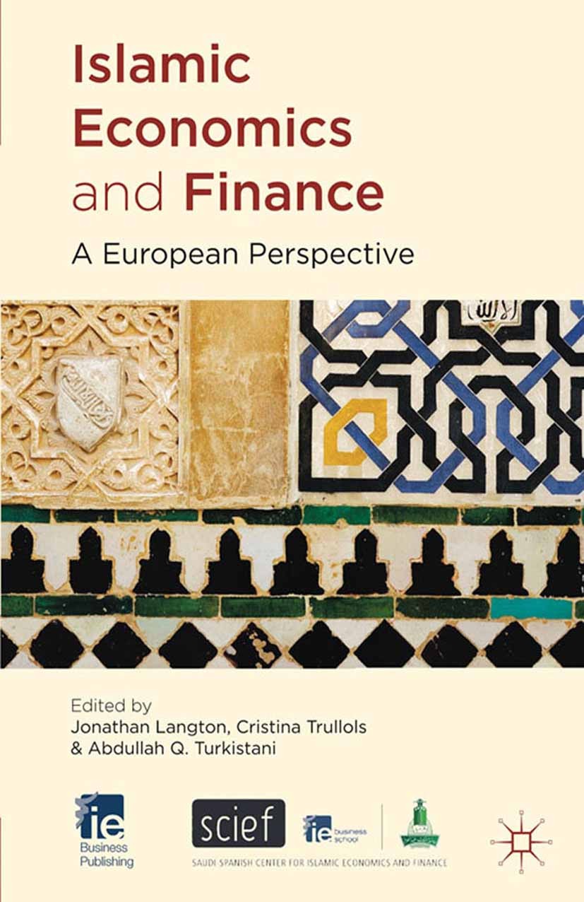 Titlebook: Islamic Economics and Finance; A European Perspecti Jonathan Langton,Cristina Trullols (Director),Abdu Book 2011 Palgrave Macmillan, a divi Titlebook: Islamic Economics and Finance; A European Perspecti Jonathan Langton,Cristina Trullols (Director),Abdu Book 2011 Palgrave Macmillan, a divi