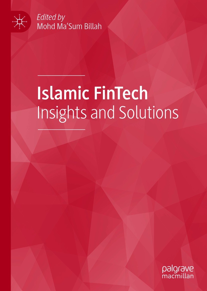 Titlebook: Islamic FinTech; Insights and Solutio Mohd Ma’Sum Billah Book 2021 The Editor(s) (if applicable) and The Author(s), under exclusive license Titlebook: Islamic FinTech; Insights and Solutio Mohd Ma’Sum Billah Book 2021 The Editor(s) (if applicable) and The Author(s), under exclusive license