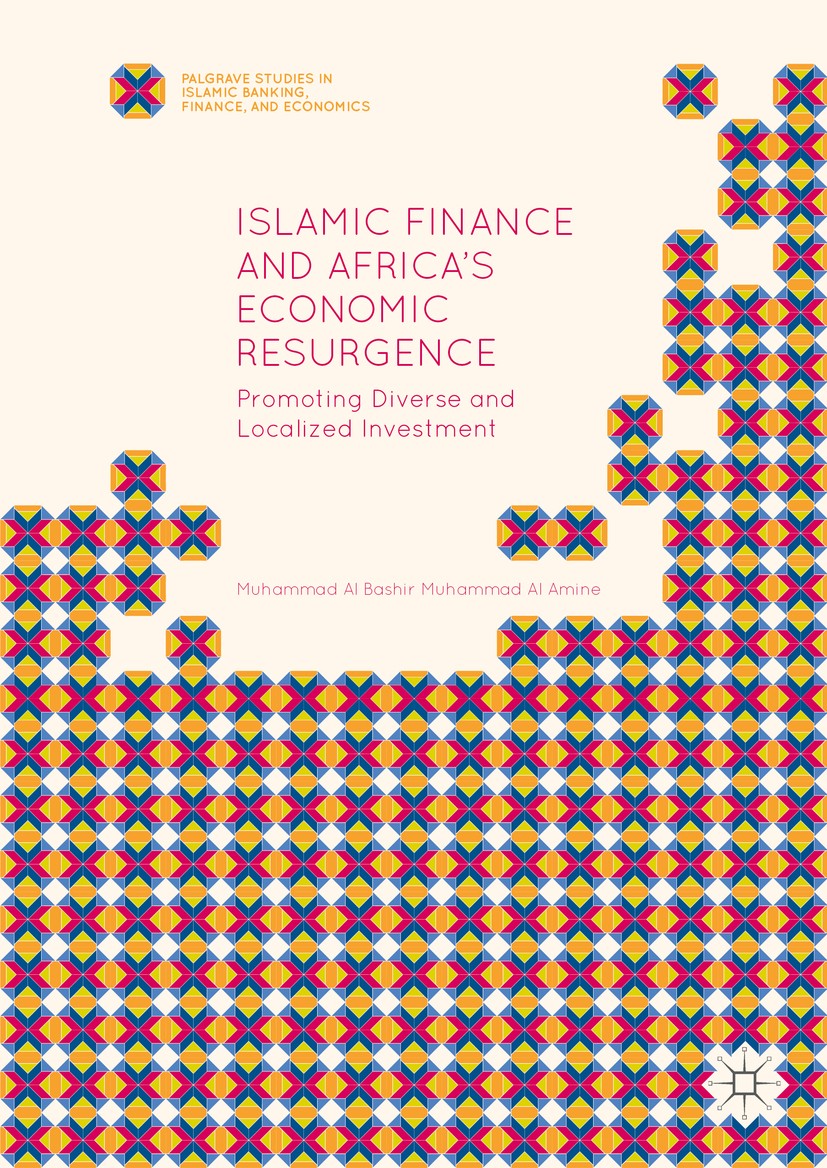 Titlebook: Islamic Finance and Africa‘s Economic Resurgence; Promoting Diverse an Muhammad Al Bashir Muhammad Al Amine Book 2016 The Editor(s) (if app Titlebook: Islamic Finance and Africa‘s Economic Resurgence; Promoting Diverse an Muhammad Al Bashir Muhammad Al Amine Book 2016 The Editor(s) (if app