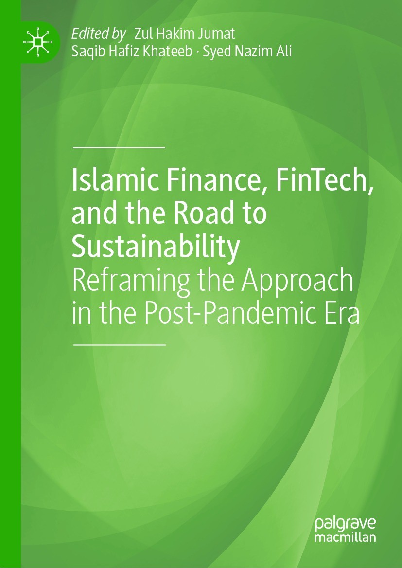 Titlebook: Islamic Finance, FinTech, and the Road to Sustainability; Reframing the Approa Zul Hakim Jumat,Saqib Hafiz Khateeb,Syed Nazim Ali Book 2023 Titlebook: Islamic Finance, FinTech, and the Road to Sustainability; Reframing the Approa Zul Hakim Jumat,Saqib Hafiz Khateeb,Syed Nazim Ali Book 2023