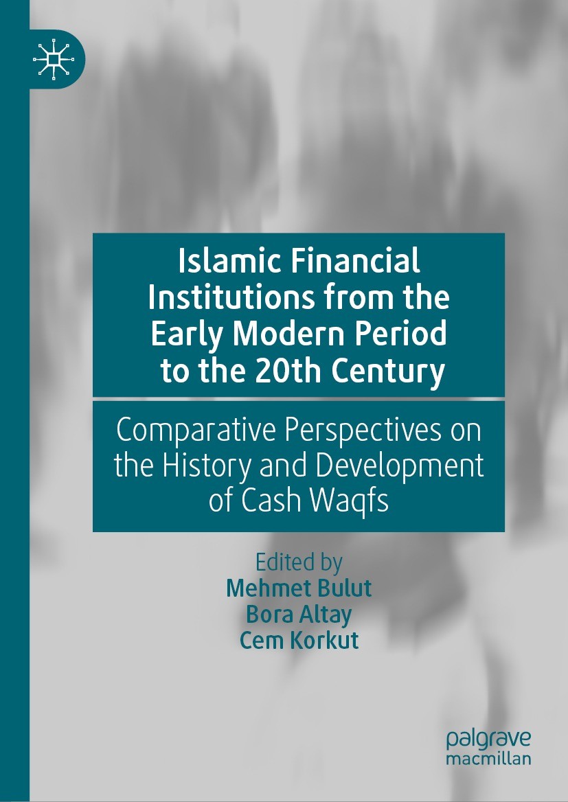 Titlebook: Islamic Financial Institutions from the Early Modern Period to the 20th Century; Comparative Perspect Mehmet Bulut,Bora Altay,Cem Korkut Bo Titlebook: Islamic Financial Institutions from the Early Modern Period to the 20th Century; Comparative Perspect Mehmet Bulut,Bora Altay,Cem Korkut Bo