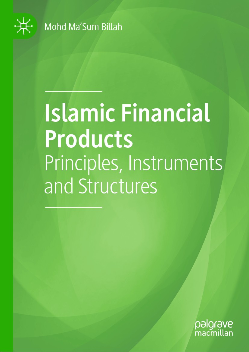Titlebook: Islamic Financial Products; Principles, Instrume Mohd Ma’Sum Billah Book 2019 The Editor(s) (if applicable) and The Author(s) 2019 Islamic Titlebook: Islamic Financial Products; Principles, Instrume Mohd Ma’Sum Billah Book 2019 The Editor(s) (if applicable) and The Author(s) 2019 Islamic