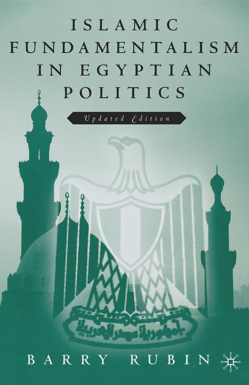 Titlebook: Islamic Fundamentalism in Egyptian Politics; 2nd Revised Edition Barry Rubin Book 1990 Palgrave Macmillan, a division of Nature America Inc Titlebook: Islamic Fundamentalism in Egyptian Politics; 2nd Revised Edition Barry Rubin Book 1990 Palgrave Macmillan, a division of Nature America Inc