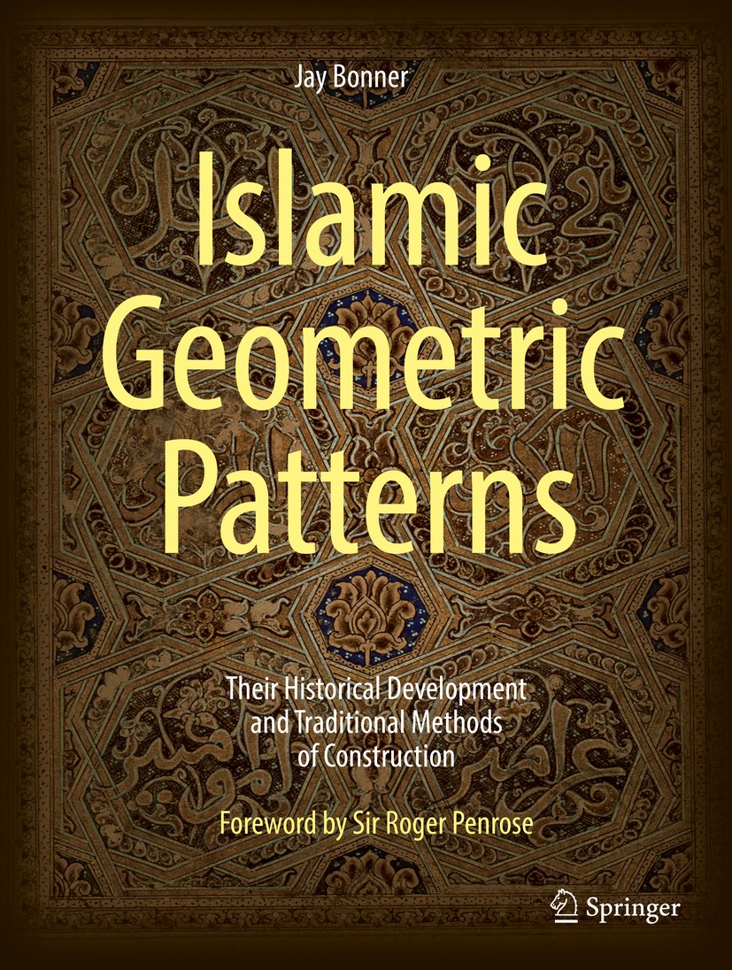 Titlebook: Islamic Geometric Patterns; Their Historical Dev Jay Bonner Book 2017 Jay Bonner 2017 Islamic ornament.dome ornament.geometric pattern deri Titlebook: Islamic Geometric Patterns; Their Historical Dev Jay Bonner Book 2017 Jay Bonner 2017 Islamic ornament.dome ornament.geometric pattern deri