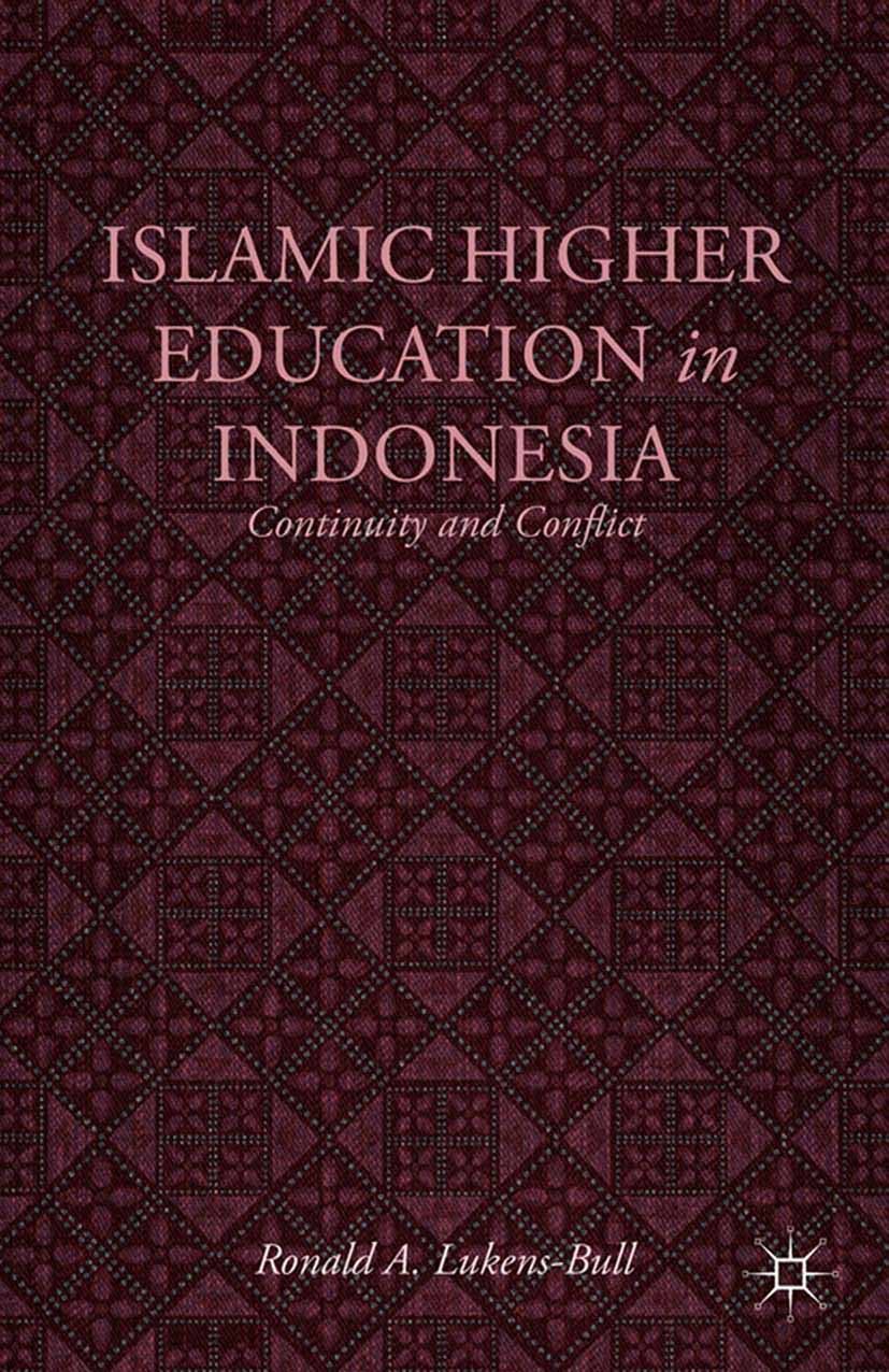 Titlebook: Islamic Higher Education in Indonesia; Continuity and Confl Ronald A. Lukens-Bull Book 2013 Ronald A. Lukens-Bull 2013 education.gender.hig Titlebook: Islamic Higher Education in Indonesia; Continuity and Confl Ronald A. Lukens-Bull Book 2013 Ronald A. Lukens-Bull 2013 education.gender.hig