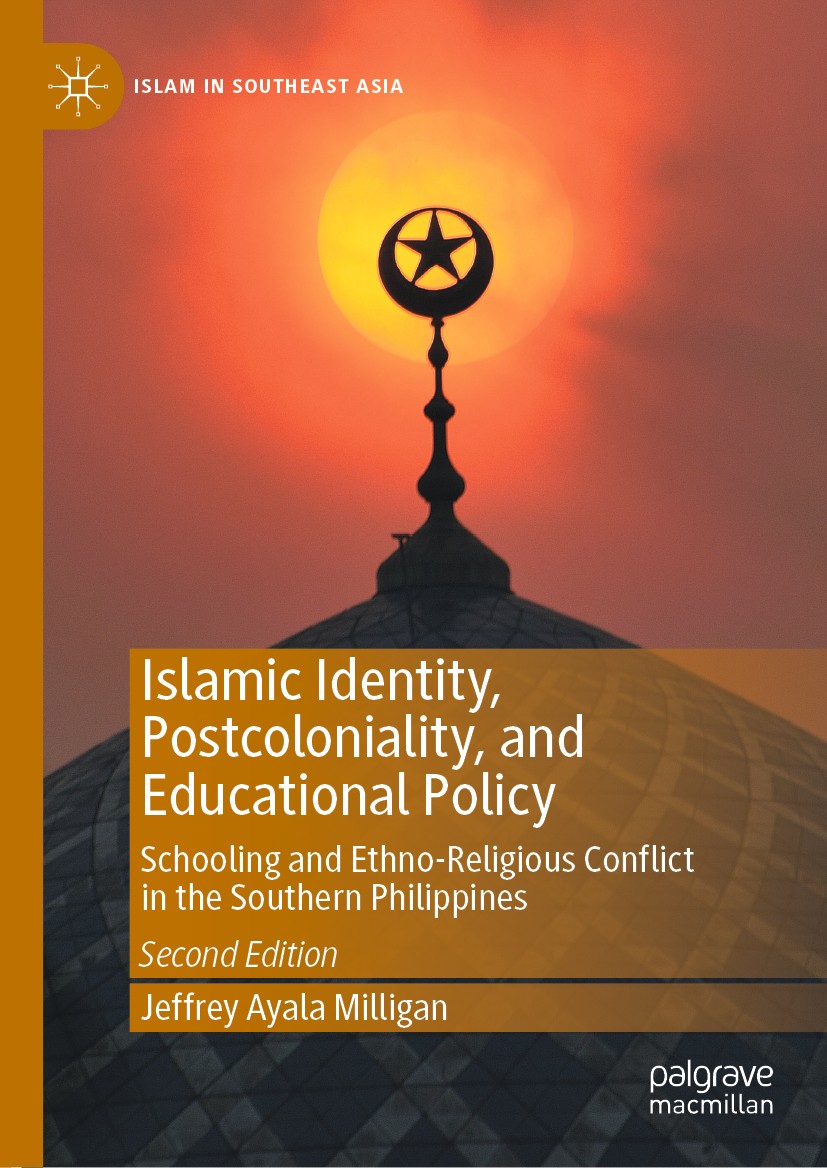 Titlebook: Islamic Identity, Postcoloniality, and Educational Policy; Schooling and Ethno- Jeffrey Ayala Milligan Book 2020Latest edition The Editor(s Titlebook: Islamic Identity, Postcoloniality, and Educational Policy; Schooling and Ethno- Jeffrey Ayala Milligan Book 2020Latest edition The Editor(s