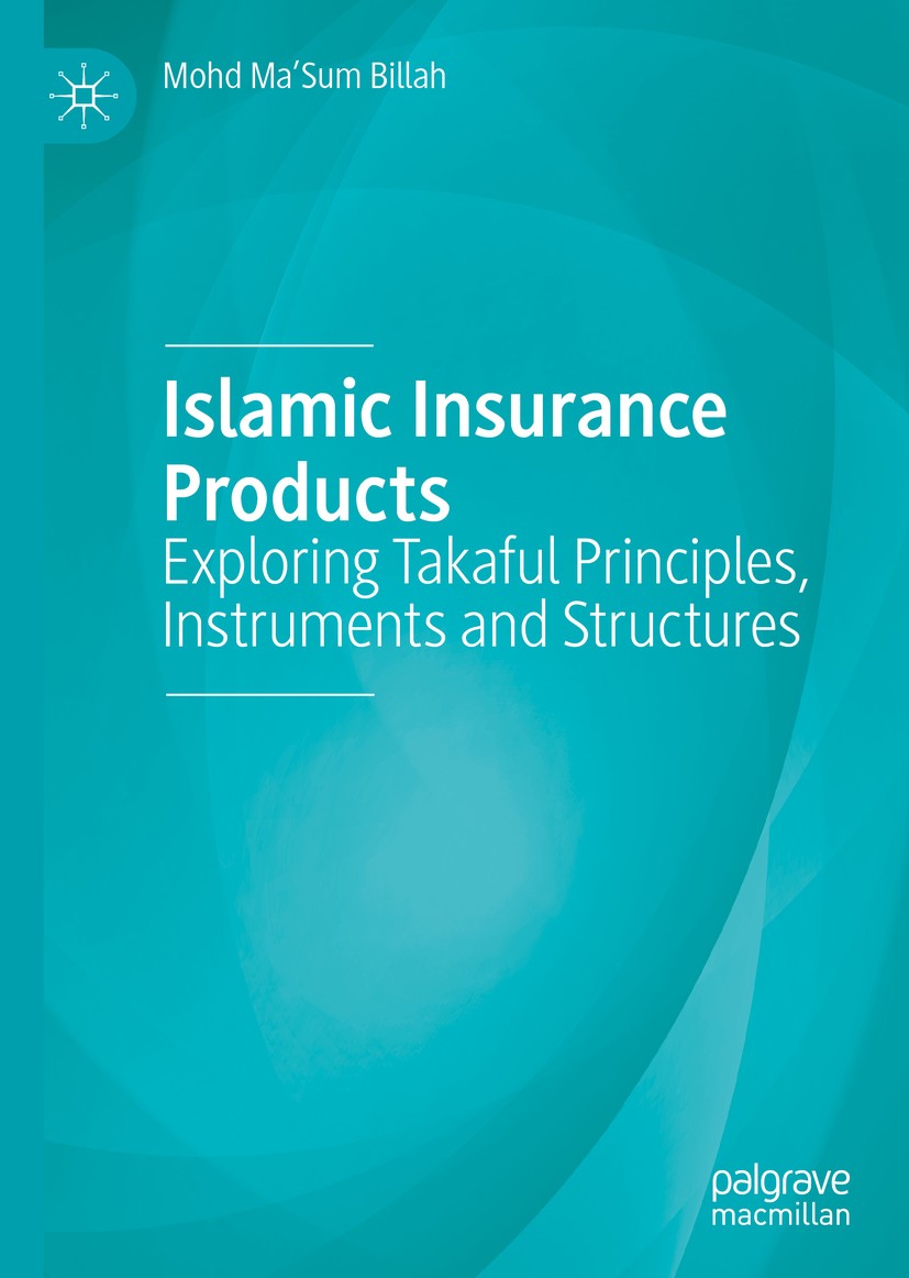 Titlebook: Islamic Insurance Products; Exploring Takaful Pr Mohd Ma’Sum Billah Book 2019 The Editor(s) (if applicable) and The Author(s) 2019 Takaful. Titlebook: Islamic Insurance Products; Exploring Takaful Pr Mohd Ma’Sum Billah Book 2019 The Editor(s) (if applicable) and The Author(s) 2019 Takaful.
