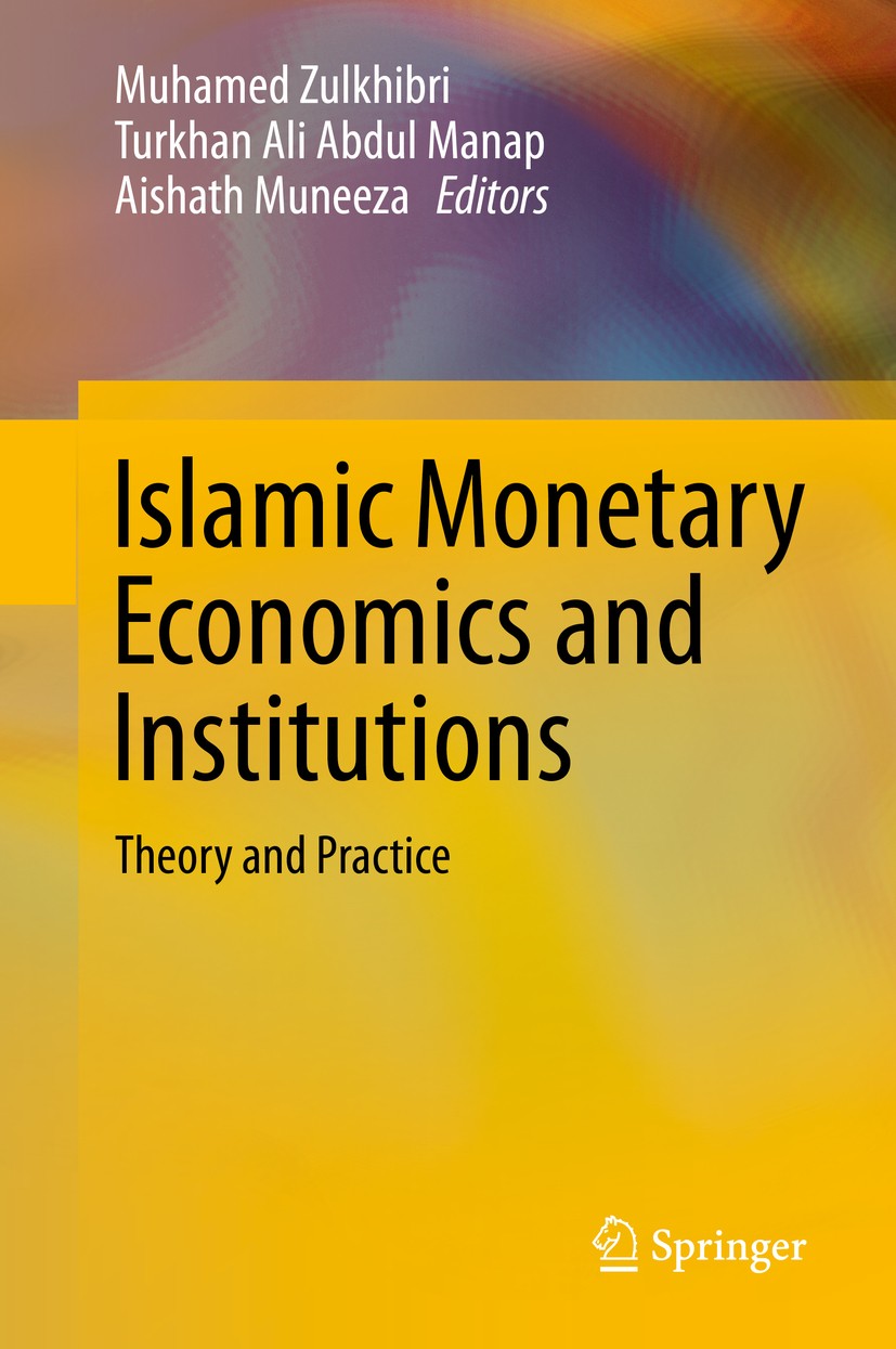 Titlebook: Islamic Monetary Economics and Institutions; Theory and Practice Muhamed Zulkhibri,Turkhan Ali Abdul Manap,Aishath Book 2019 Islamic Resea Titlebook: Islamic Monetary Economics and Institutions; Theory and Practice Muhamed Zulkhibri,Turkhan Ali Abdul Manap,Aishath Book 2019 Islamic Resea