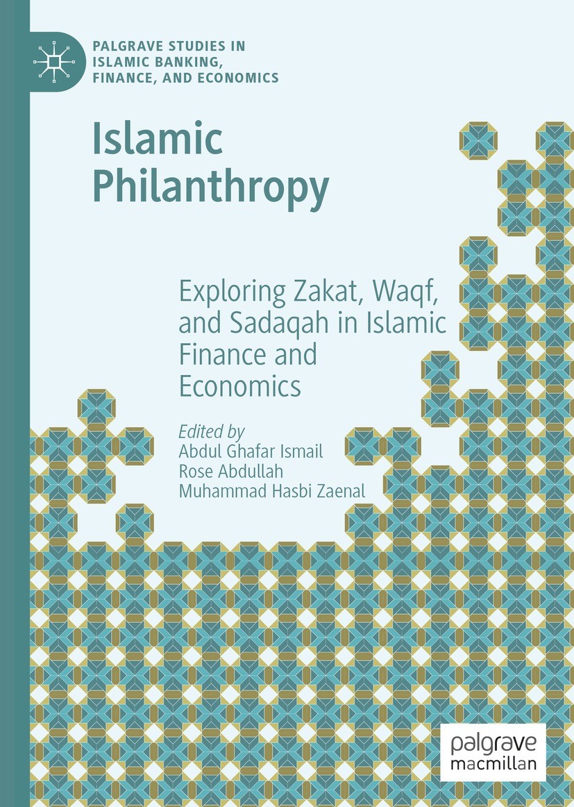 Titlebook: Islamic Philanthropy; Exploring Zakat, Waq Abdul Ghafar Ismail,Rose Abdullah,Muhammad Hasbi Z Book 2022 The Editor(s) (if applicable) and T Titlebook: Islamic Philanthropy; Exploring Zakat, Waq Abdul Ghafar Ismail,Rose Abdullah,Muhammad Hasbi Z Book 2022 The Editor(s) (if applicable) and T