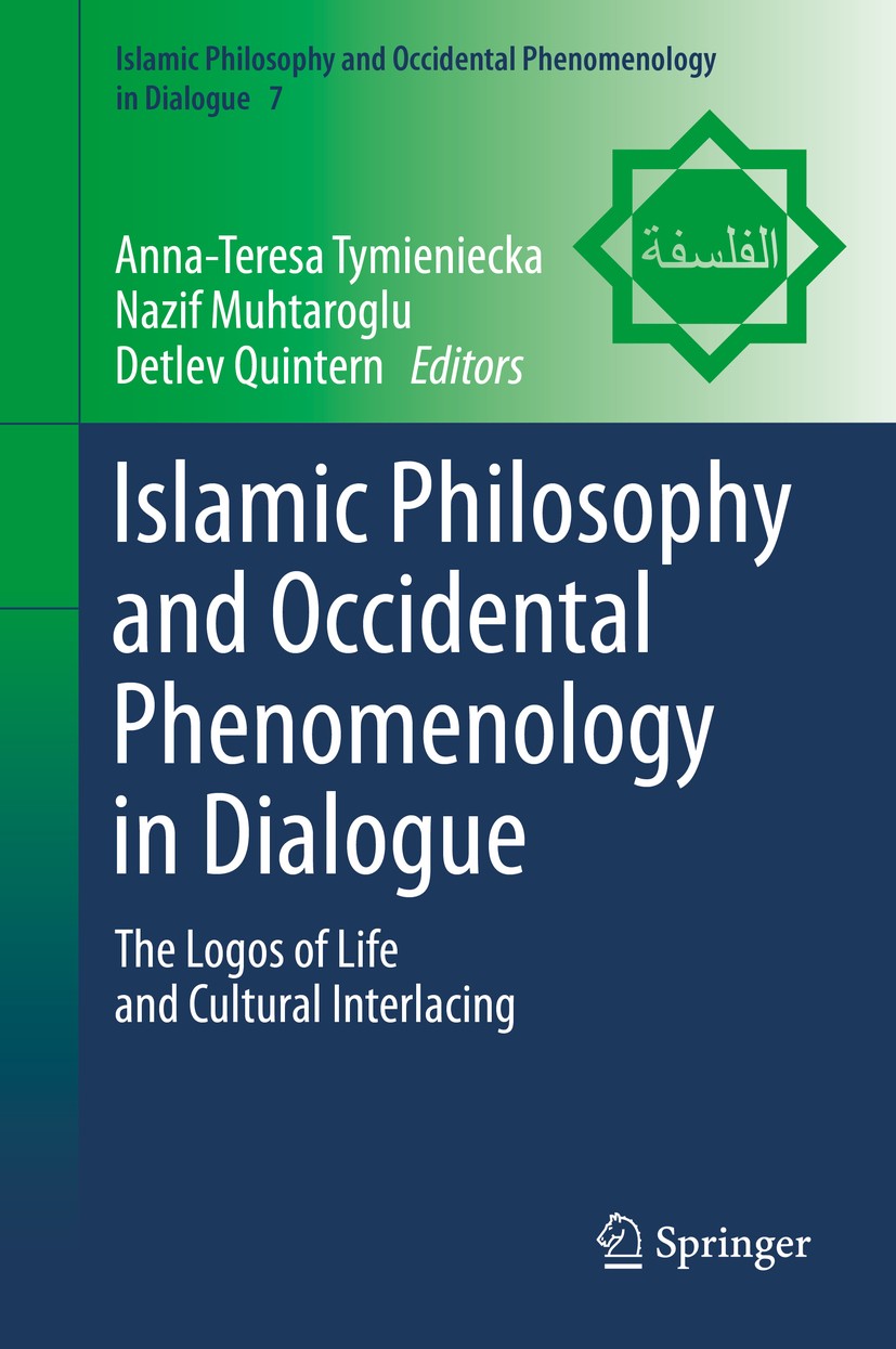 Titlebook: Islamic Philosophy and Occidental Phenomenology in Dialogue; The Logos of Life an Anna-Teresa Tymieniecka,Nazif Muhtaroglu,Detlev Qu Book 2 Titlebook: Islamic Philosophy and Occidental Phenomenology in Dialogue; The Logos of Life an Anna-Teresa Tymieniecka,Nazif Muhtaroglu,Detlev Qu Book 2