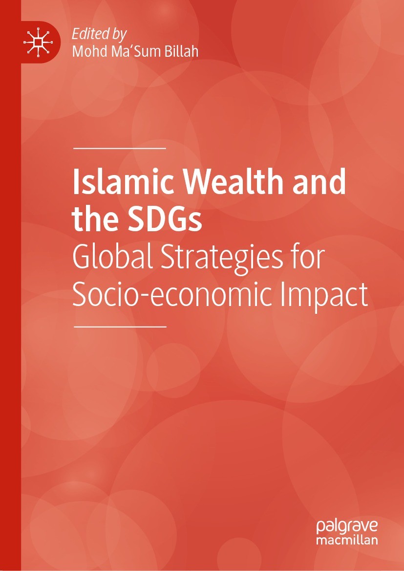 Titlebook: Islamic Wealth and the SDGs; Global Strategies fo Mohd Ma‘Sum Billah Book 2021 The Editor(s) (if applicable) and The Author(s), under exclu Titlebook: Islamic Wealth and the SDGs; Global Strategies fo Mohd Ma‘Sum Billah Book 2021 The Editor(s) (if applicable) and The Author(s), under exclu