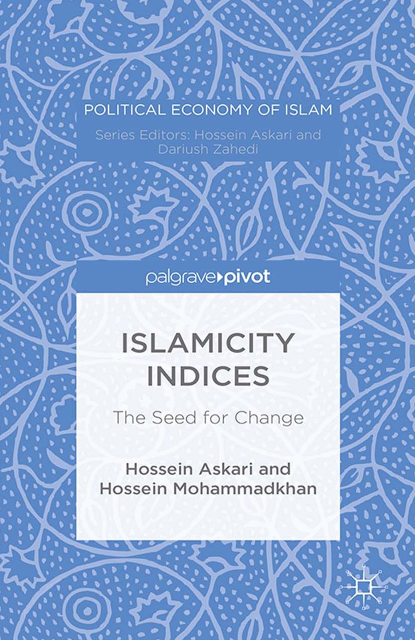 Titlebook: Islamicity Indices; The Seed for Change Hossein Askari,Hossein Mohammadkhan Book 2016 The Editor(s) (if applicable) and The Author(s) 2016 Titlebook: Islamicity Indices; The Seed for Change Hossein Askari,Hossein Mohammadkhan Book 2016 The Editor(s) (if applicable) and The Author(s) 2016