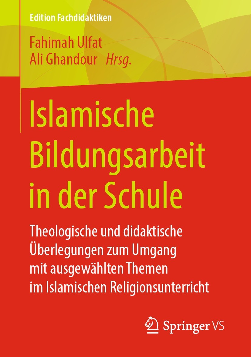 Titlebook: Islamische Bildungsarbeit in der Schule; Theologische und did Fahimah Ulfat,Ali Ghandour Book 2020 Der/die Herausgeber bzw. der/die Autor(e Titlebook: Islamische Bildungsarbeit in der Schule; Theologische und did Fahimah Ulfat,Ali Ghandour Book 2020 Der/die Herausgeber bzw. der/die Autor(e