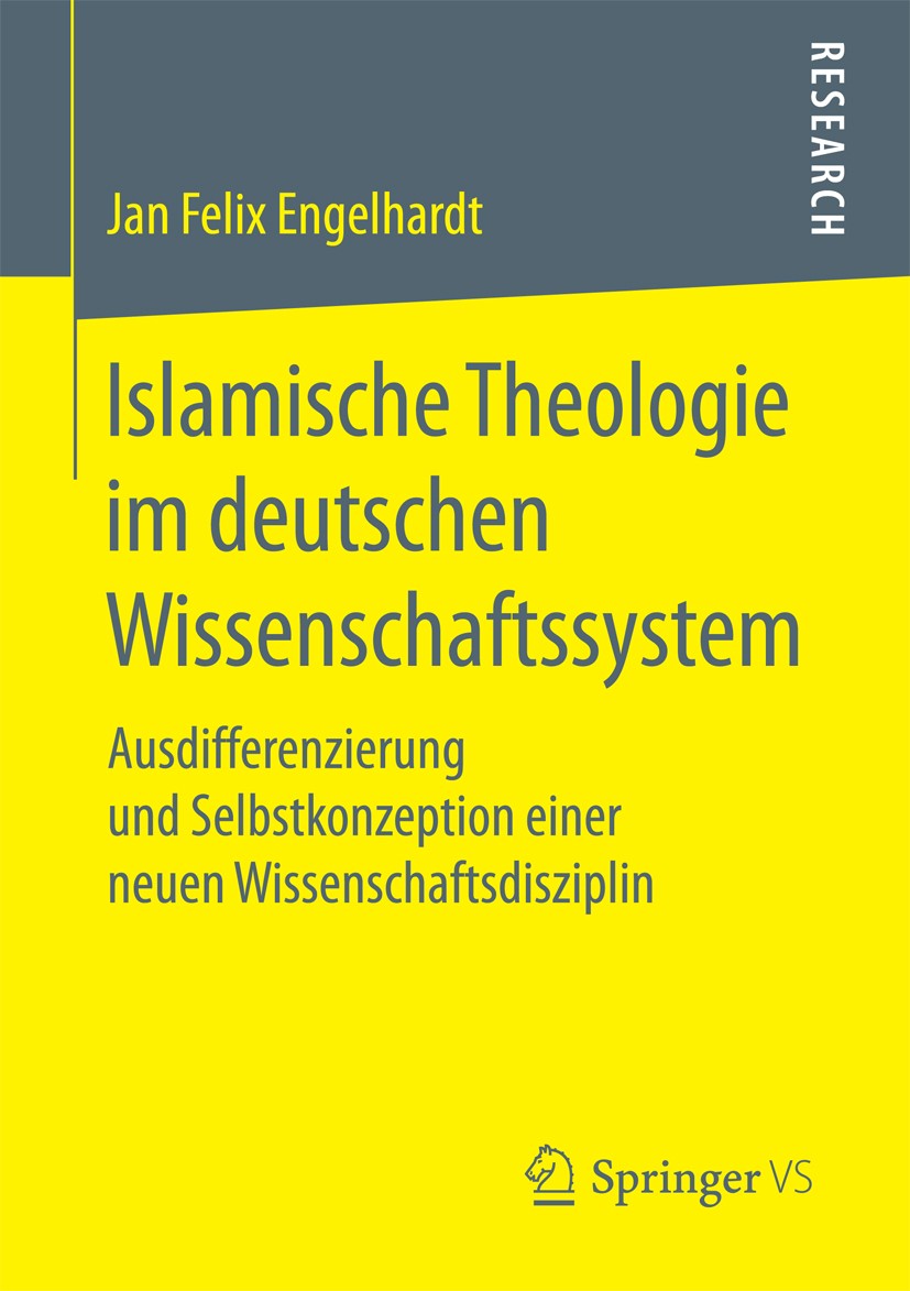 Titlebook: Islamische Theologie im deutschen Wissenschaftssystem; Ausdifferenzierung u Jan Felix Engelhardt Book 2017 Springer Fachmedien Wiesbaden Gm Titlebook: Islamische Theologie im deutschen Wissenschaftssystem; Ausdifferenzierung u Jan Felix Engelhardt Book 2017 Springer Fachmedien Wiesbaden Gm