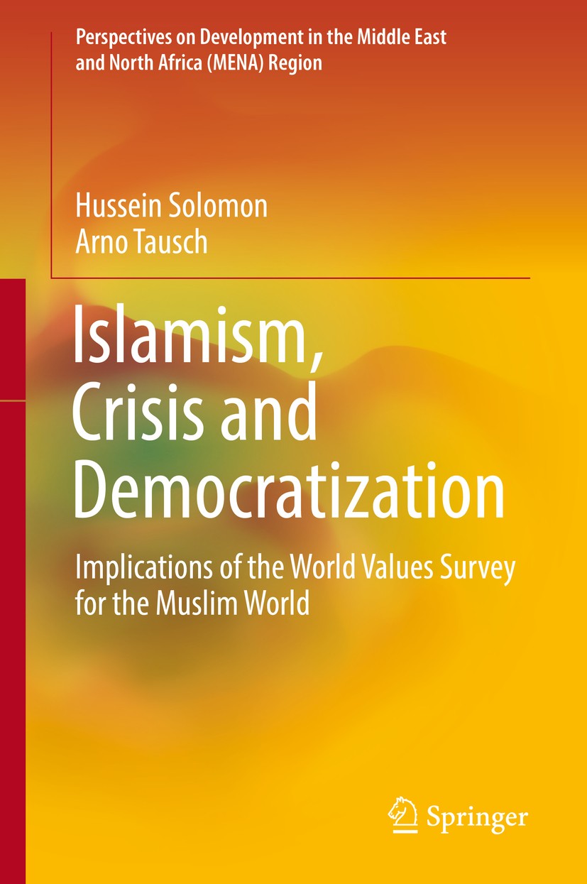 Titlebook: Islamism, Crisis and Democratization; Implications of the Hussein Solomon,Arno Tausch Book 2020 Springer Nature Switzerland AG 2020 World Titlebook: Islamism, Crisis and Democratization; Implications of the Hussein Solomon,Arno Tausch Book 2020 Springer Nature Switzerland AG 2020 World