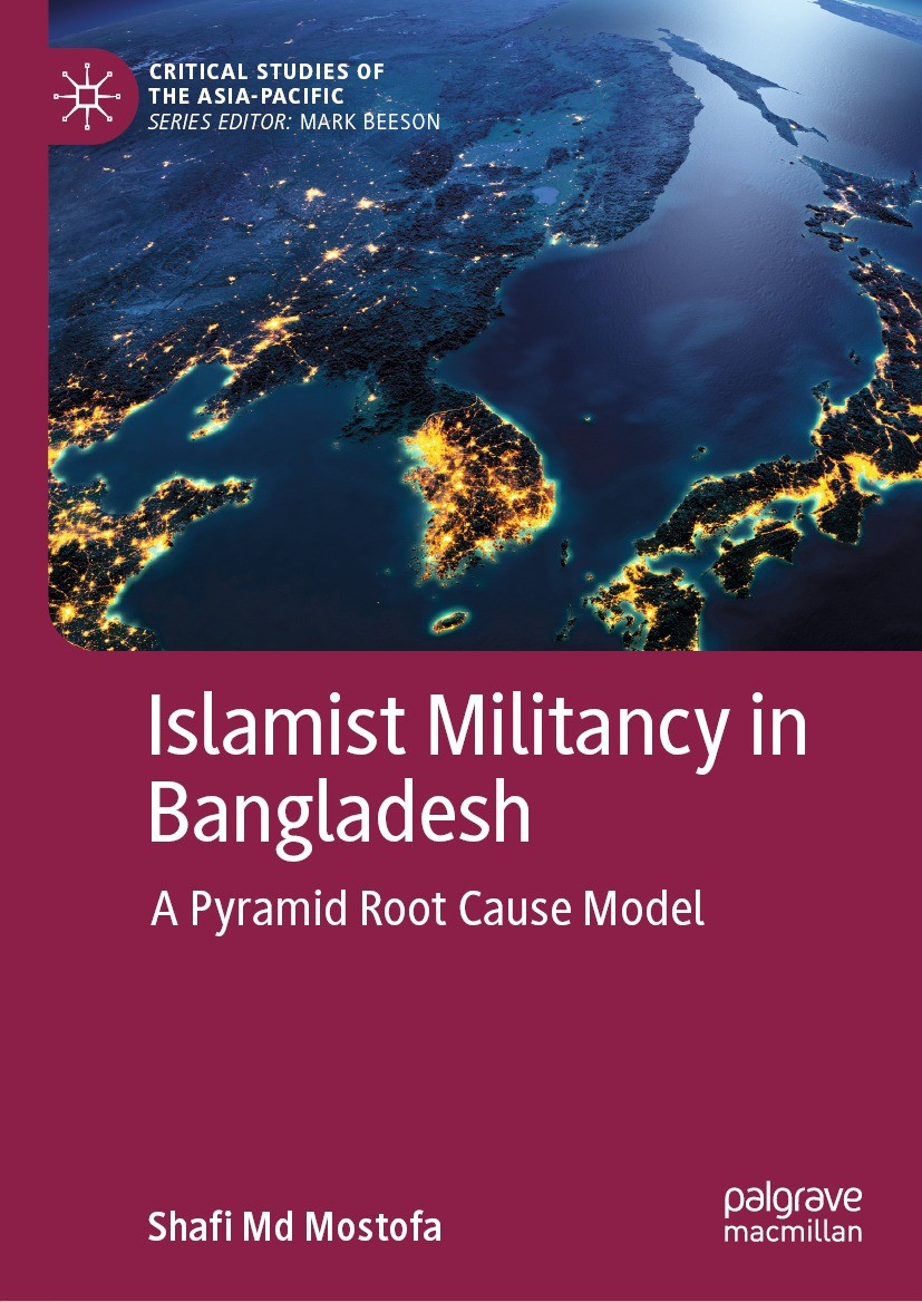 Titlebook: Islamist Militancy in Bangladesh; A Pyramid Root Cause Shafi Md Mostofa Book 2021 The Editor(s) (if applicable) and The Author(s), under ex Titlebook: Islamist Militancy in Bangladesh; A Pyramid Root Cause Shafi Md Mostofa Book 2021 The Editor(s) (if applicable) and The Author(s), under ex