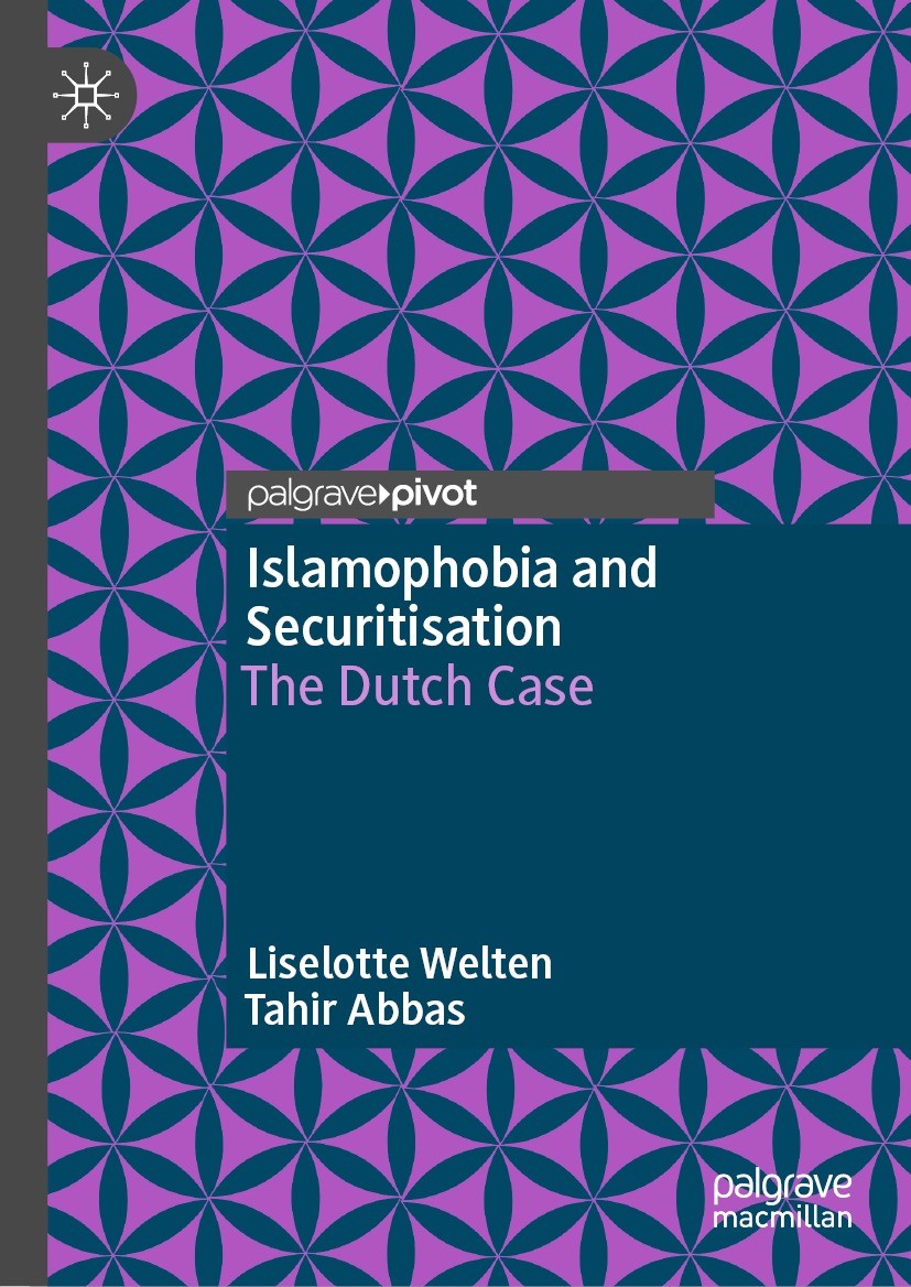 Titlebook: Islamophobia and Securitisation; The Dutch Case Liselotte Welten,Tahir Abbas Book 2022 The Editor(s) (if applicable) and The Author(s), und Titlebook: Islamophobia and Securitisation; The Dutch Case Liselotte Welten,Tahir Abbas Book 2022 The Editor(s) (if applicable) and The Author(s), und