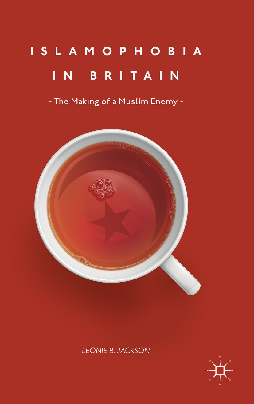 Titlebook: Islamophobia in Britain; The Making of a Musl Leonie B.‘Jackson Book 2018 The Editor(s) (if applicable) and The Author(s) 2018 Urban identi Titlebook: Islamophobia in Britain; The Making of a Musl Leonie B.‘Jackson Book 2018 The Editor(s) (if applicable) and The Author(s) 2018 Urban identi