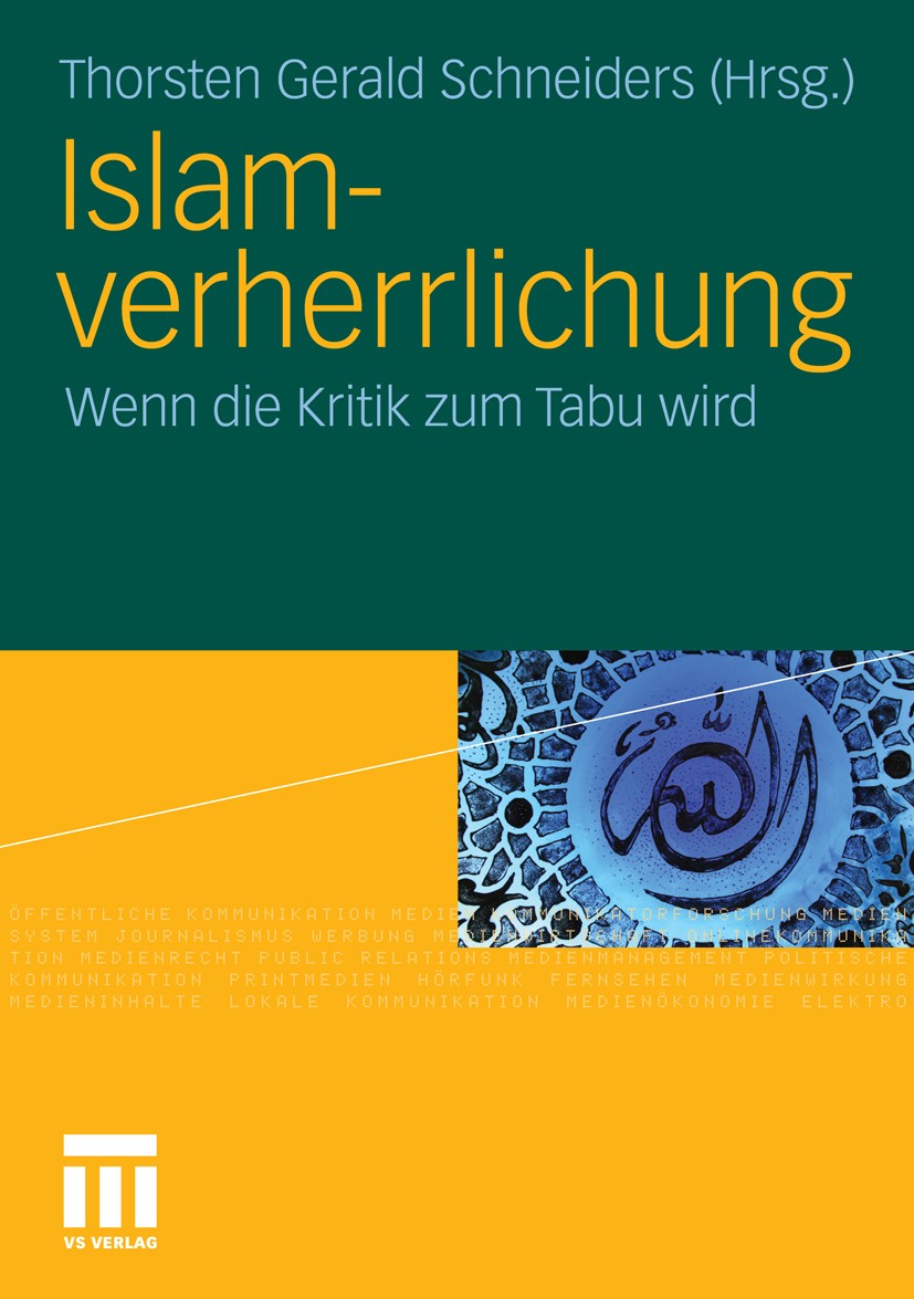 Titlebook: Islamverherrlichung; Wenn die Kritik zum Thorsten Gerald Schneiders Book 2010 VS Verlag für Sozialwissenschaften | Springer Fachmedien Wie Titlebook: Islamverherrlichung; Wenn die Kritik zum Thorsten Gerald Schneiders Book 2010 VS Verlag für Sozialwissenschaften | Springer Fachmedien Wie