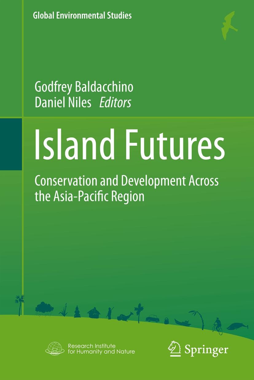 Titlebook: Island Futures; Conservation and Dev Godfrey Baldacchino (Professor),Daniel Niles (Assi Book 2011 Springer 2011 Titlebook: Island Futures; Conservation and Dev Godfrey Baldacchino (Professor),Daniel Niles (Assi Book 2011 Springer 2011