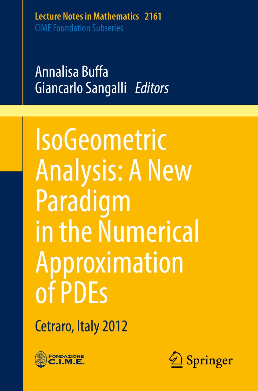 Titlebook: IsoGeometric Analysis:A New Paradigm in the Numerical Approximation of PDEs; Cetraro, Italy 2012 Annalisa Buffa,Giancarlo Sangalli Book 201 Titlebook: IsoGeometric Analysis:A New Paradigm in the Numerical Approximation of PDEs; Cetraro, Italy 2012 Annalisa Buffa,Giancarlo Sangalli Book 201