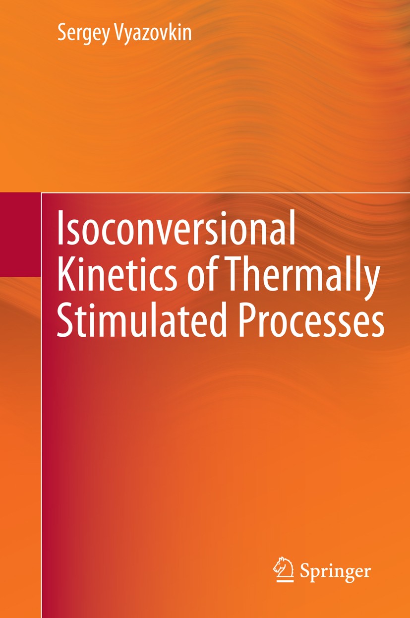 Titlebook: Isoconversional Kinetics of Thermally Stimulated Processes; Sergey Vyazovkin Book 2015 Springer International Publishing Switzerland 2015 Titlebook: Isoconversional Kinetics of Thermally Stimulated Processes; Sergey Vyazovkin Book 2015 Springer International Publishing Switzerland 2015