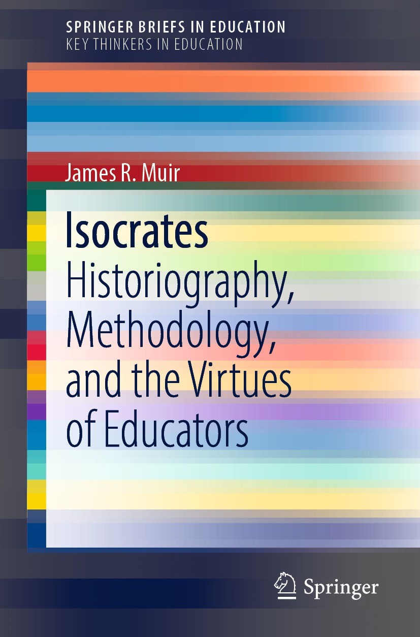 Titlebook: Isocrates; Historiography, Meth James R. Muir Book 2022 The Author(s), under exclusive license to Springer Nature Switzerland AG 2022 Isocr Titlebook: Isocrates; Historiography, Meth James R. Muir Book 2022 The Author(s), under exclusive license to Springer Nature Switzerland AG 2022 Isocr
