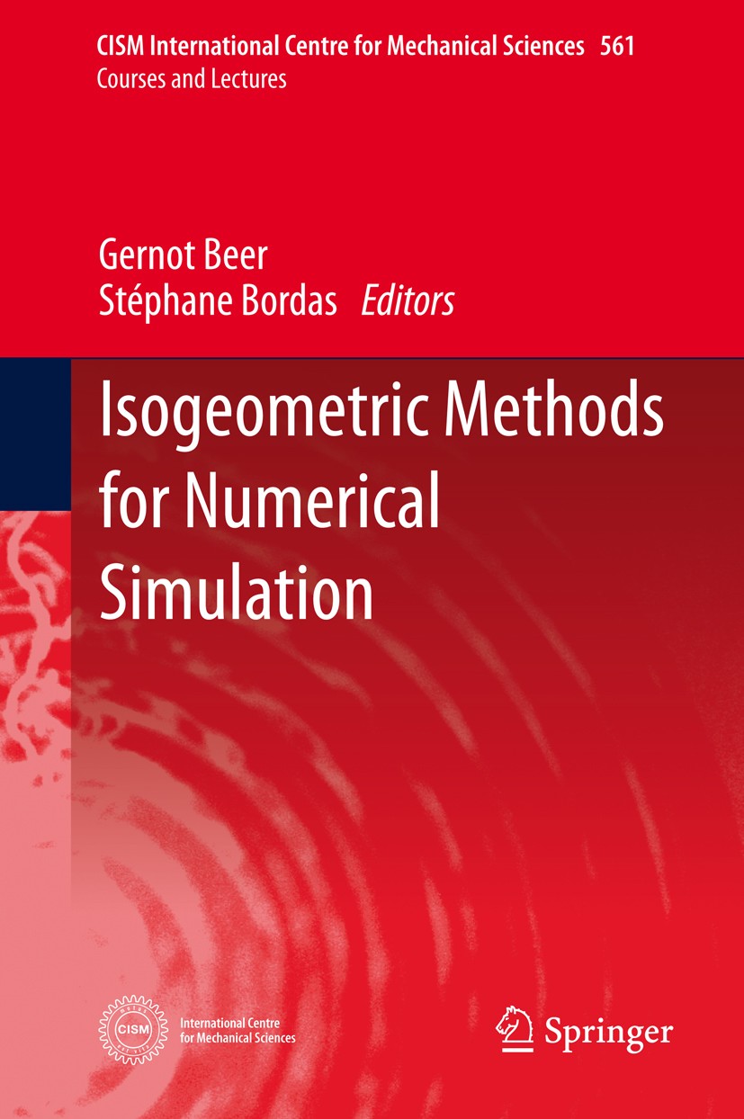 Titlebook: Isogeometric Methods for Numerical Simulation; Gernot Beer,Stéphane Bordas Book 2015 CISM Udine 2015 Boundary Elements.Extended Finite Ele Titlebook: Isogeometric Methods for Numerical Simulation; Gernot Beer,Stéphane Bordas Book 2015 CISM Udine 2015 Boundary Elements.Extended Finite Ele