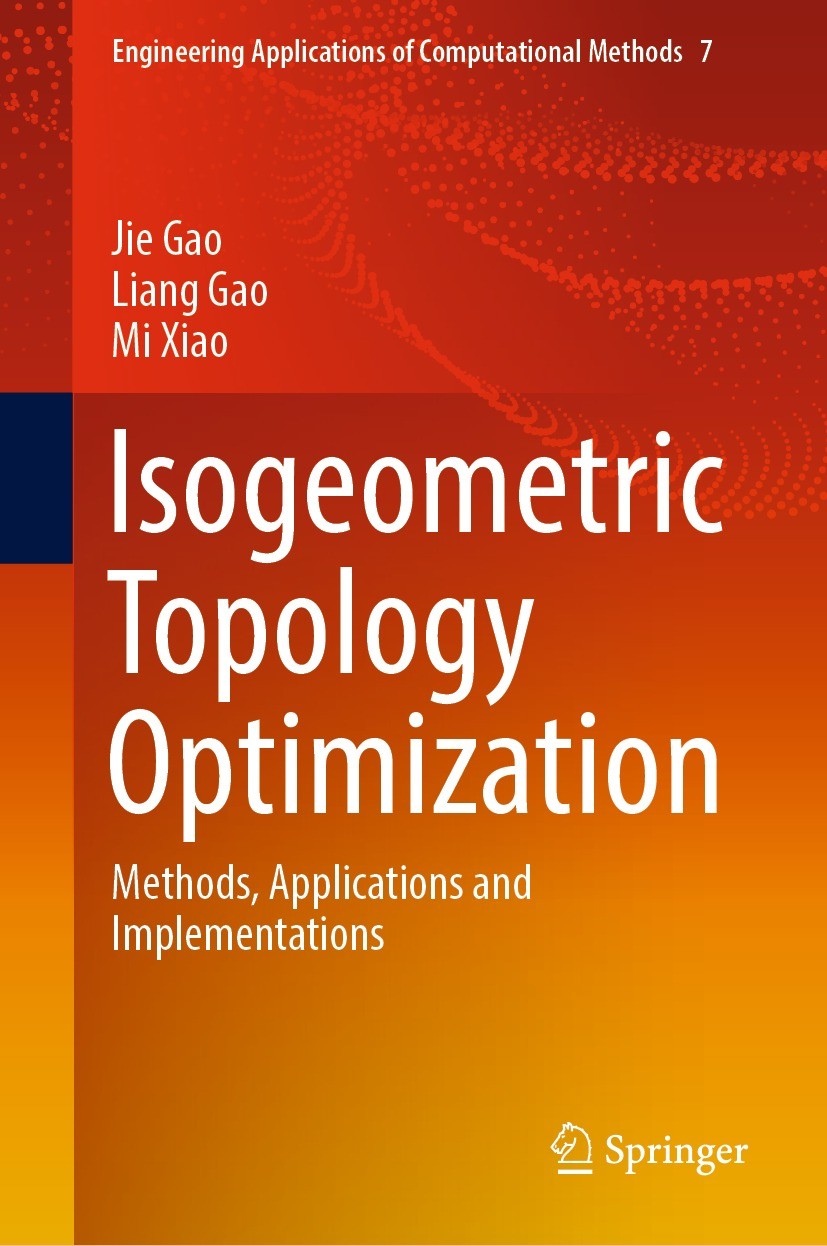 Titlebook: Isogeometric Topology Optimization; Methods, Application Jie Gao,Liang Gao,Mi Xiao Book 2022 The Editor(s) (if applicable) and The Author(s Titlebook: Isogeometric Topology Optimization; Methods, Application Jie Gao,Liang Gao,Mi Xiao Book 2022 The Editor(s) (if applicable) and The Author(s