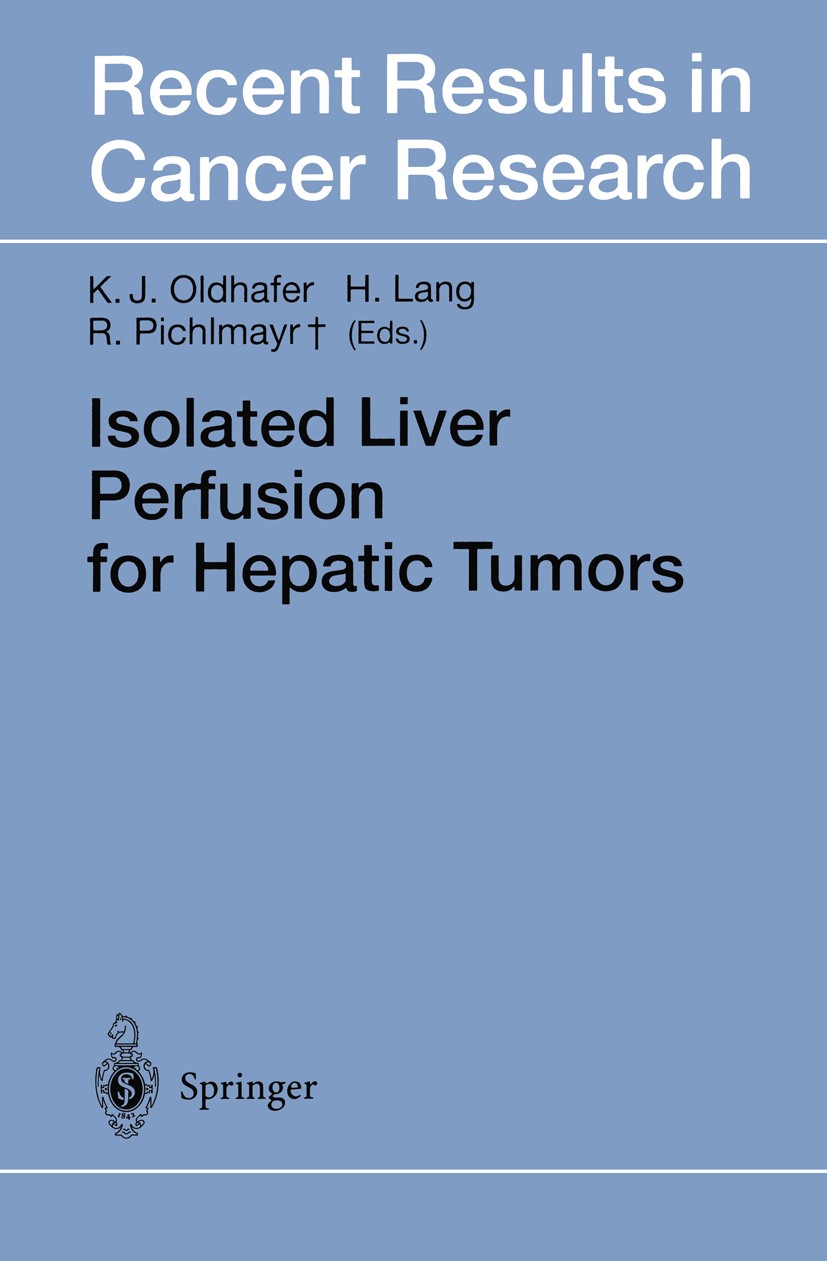 Titlebook: Isolated Liver Perfusion for Hepatic Tumors; Karl J. Oldhafer,Hauke Lang,Rudolf Pichlmayr Conference proceedings 1998 Springer-Verlag Berl Titlebook: Isolated Liver Perfusion for Hepatic Tumors; Karl J. Oldhafer,Hauke Lang,Rudolf Pichlmayr Conference proceedings 1998 Springer-Verlag Berl