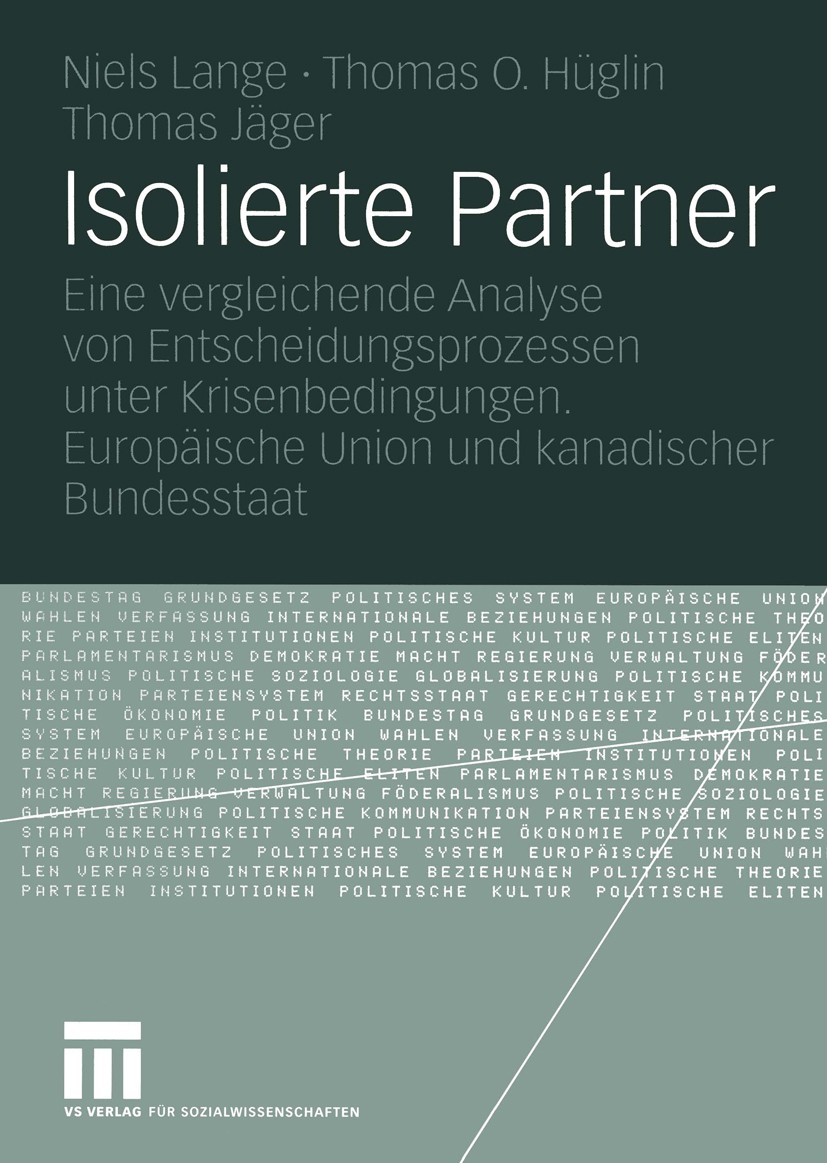 Titlebook: Isolierte Partner; Eine vergleichende A Niels Lange,Thomas O. Hüglin,Thomas Jäger Book 2005 VS Verlag für Sozialwissenschaften/GWV Fachverl Titlebook: Isolierte Partner; Eine vergleichende A Niels Lange,Thomas O. Hüglin,Thomas Jäger Book 2005 VS Verlag für Sozialwissenschaften/GWV Fachverl