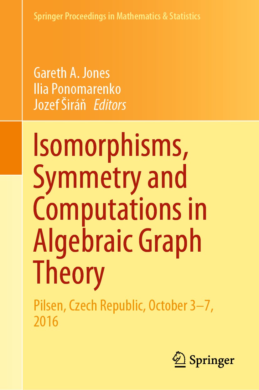 Titlebook: Isomorphisms, Symmetry and Computations in Algebraic Graph Theory; Pilsen, Czech Republ Gareth A. Jones,Ilia Ponomarenko,Jozef Širáň Confer Titlebook: Isomorphisms, Symmetry and Computations in Algebraic Graph Theory; Pilsen, Czech Republ Gareth A. Jones,Ilia Ponomarenko,Jozef Širáň Confer