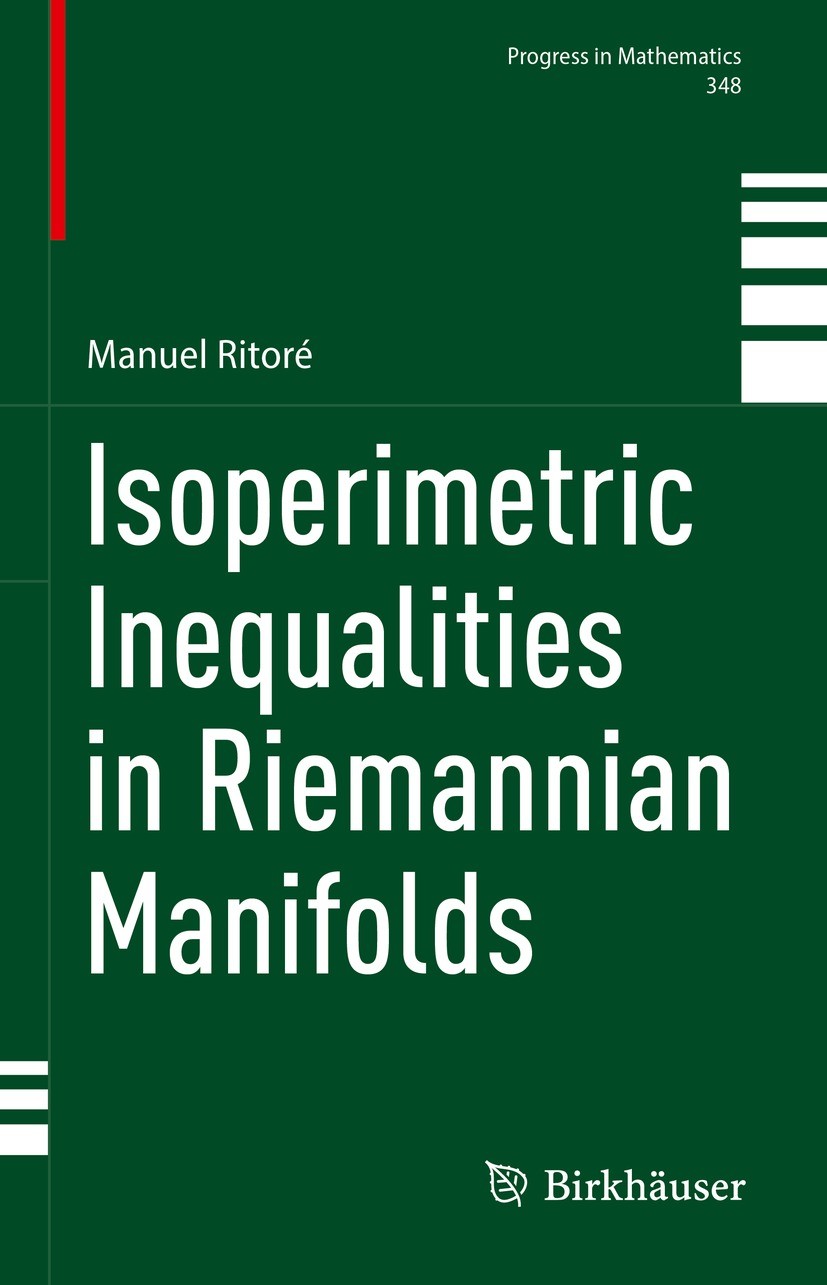 Titlebook: Isoperimetric Inequalities in Riemannian Manifolds; Manuel Ritoré Book 2023 Springer Nature Switzerland AG 2023 Isoperimetric Regions.Isop Titlebook: Isoperimetric Inequalities in Riemannian Manifolds; Manuel Ritoré Book 2023 Springer Nature Switzerland AG 2023 Isoperimetric Regions.Isop