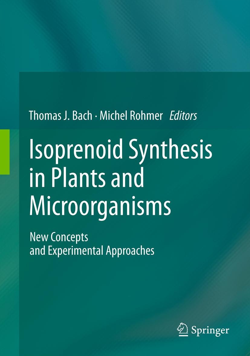 Titlebook: Isoprenoid Synthesis in Plants and Microorganisms; New Concepts and Exp Thomas J. Bach,Michel Rohmer Book 2013 Springer Science+Business Me Titlebook: Isoprenoid Synthesis in Plants and Microorganisms; New Concepts and Exp Thomas J. Bach,Michel Rohmer Book 2013 Springer Science+Business Me