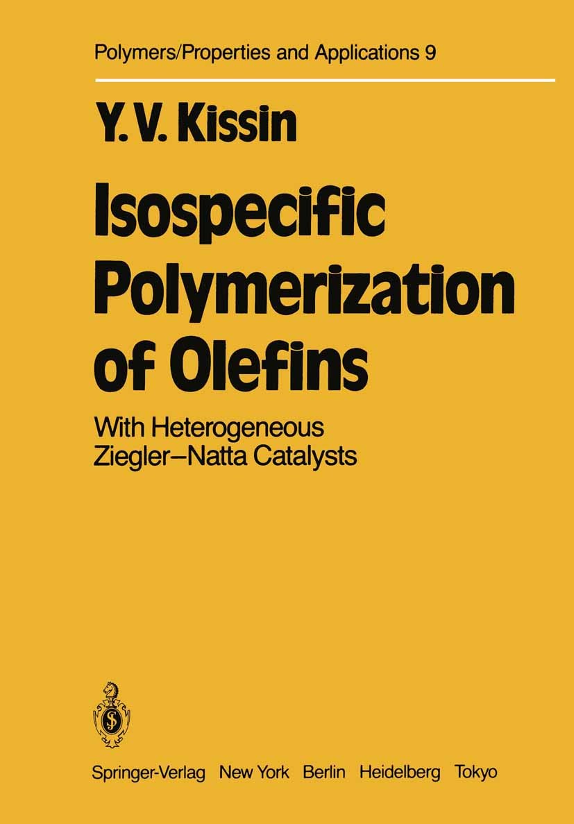 Titlebook: Isospecific Polymerization of Olefins; With Heterogeneous Z Y. V. Kissin Book 1985 Springer-Verlag New York Inc. 1985 Acetylen.Olefin.catal Titlebook: Isospecific Polymerization of Olefins; With Heterogeneous Z Y. V. Kissin Book 1985 Springer-Verlag New York Inc. 1985 Acetylen.Olefin.catal