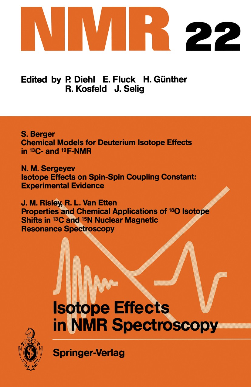 Titlebook: Isotope Effects in NMR Spectroscopy; S. Berger,R. L. Etten,N. M. Sergeyev Conference proceedings 1990Latest edition Springer-Verlag Berlin Titlebook: Isotope Effects in NMR Spectroscopy; S. Berger,R. L. Etten,N. M. Sergeyev Conference proceedings 1990Latest edition Springer-Verlag Berlin