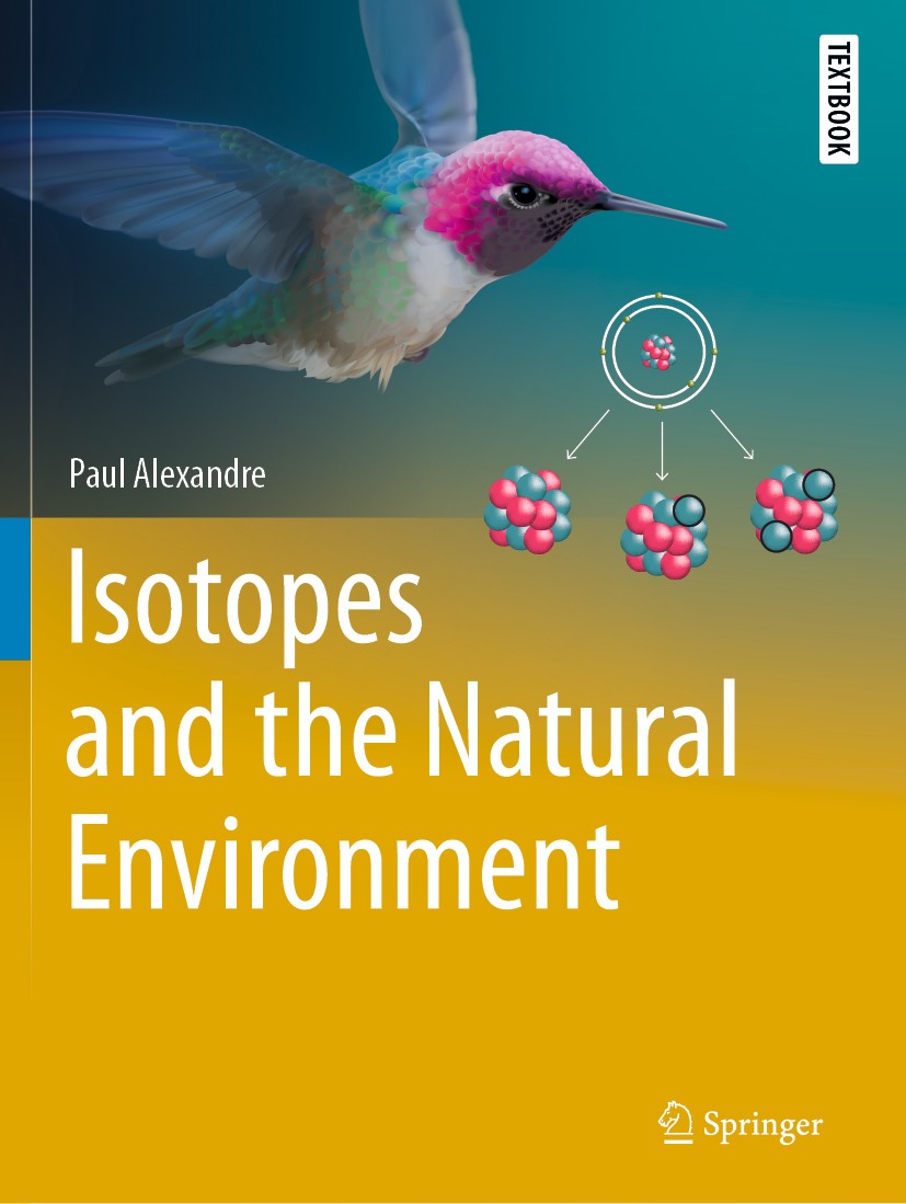 Titlebook: Isotopes and the Natural Environment; Paul Alexandre Textbook 2020 Springer Nature Switzerland AG 2020 Isotopes and Environment.Isotope Ge Titlebook: Isotopes and the Natural Environment; Paul Alexandre Textbook 2020 Springer Nature Switzerland AG 2020 Isotopes and Environment.Isotope Ge