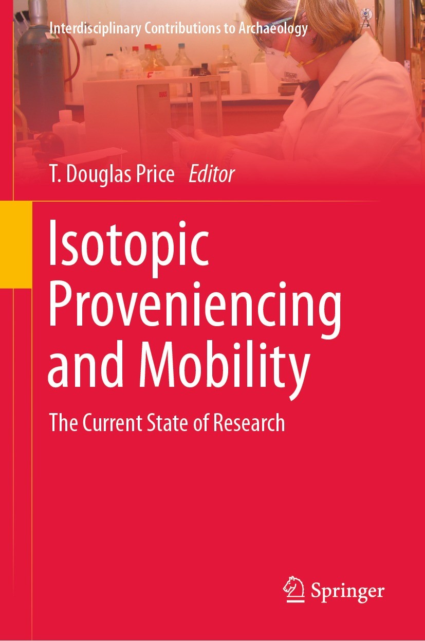 Titlebook: Isotopic Proveniencing and Mobility; The Current State of T. Douglas Price Book 2023 The Editor(s) (if applicable) and The Author(s), under Titlebook: Isotopic Proveniencing and Mobility; The Current State of T. Douglas Price Book 2023 The Editor(s) (if applicable) and The Author(s), under