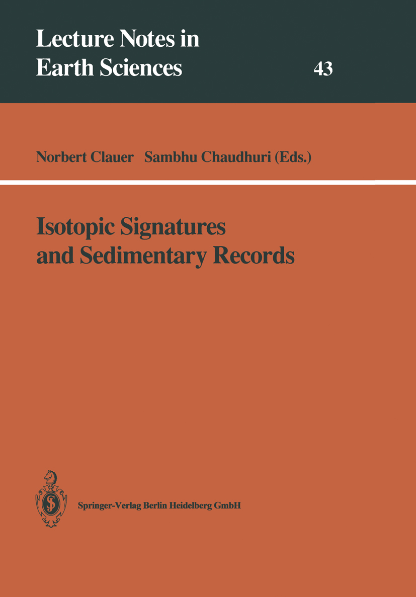 Titlebook: Isotopic Signatures and Sedimentary Records; Norbert Clauer,Sambhu Chaudhuri Conference proceedings 1992 Springer-Verlag Berlin Heidelberg Titlebook: Isotopic Signatures and Sedimentary Records; Norbert Clauer,Sambhu Chaudhuri Conference proceedings 1992 Springer-Verlag Berlin Heidelberg