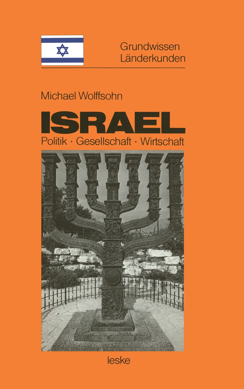Titlebook: Israel; Grundwissen-Länderku Michael Wolffsohn Textbook 1984 Springer Fachmedien Wiesbaden 1984 Bevölkerung.Geographie.Geschichte.Gesellsch Titlebook: Israel; Grundwissen-Länderku Michael Wolffsohn Textbook 1984 Springer Fachmedien Wiesbaden 1984 Bevölkerung.Geographie.Geschichte.Gesellsch