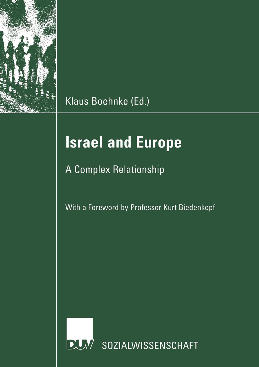 Titlebook: Israel and Europe; A Complex Relationsh Klaus Boehnke Book 2003 Deutscher Universitäts-Verlag GmbH, Wiesbaden 2003 Europa.Europastudien.Isr Titlebook: Israel and Europe; A Complex Relationsh Klaus Boehnke Book 2003 Deutscher Universitäts-Verlag GmbH, Wiesbaden 2003 Europa.Europastudien.Isr