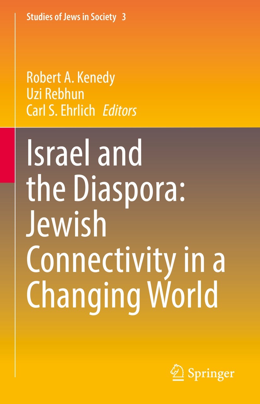 Titlebook: Israel and the Diaspora: Jewish Connectivity in a Changing World; Robert A. Kenedy,Uzi Rebhun,Carl S. Ehrlich Book 2022 Springer Nature Sw Titlebook: Israel and the Diaspora: Jewish Connectivity in a Changing World; Robert A. Kenedy,Uzi Rebhun,Carl S. Ehrlich Book 2022 Springer Nature Sw