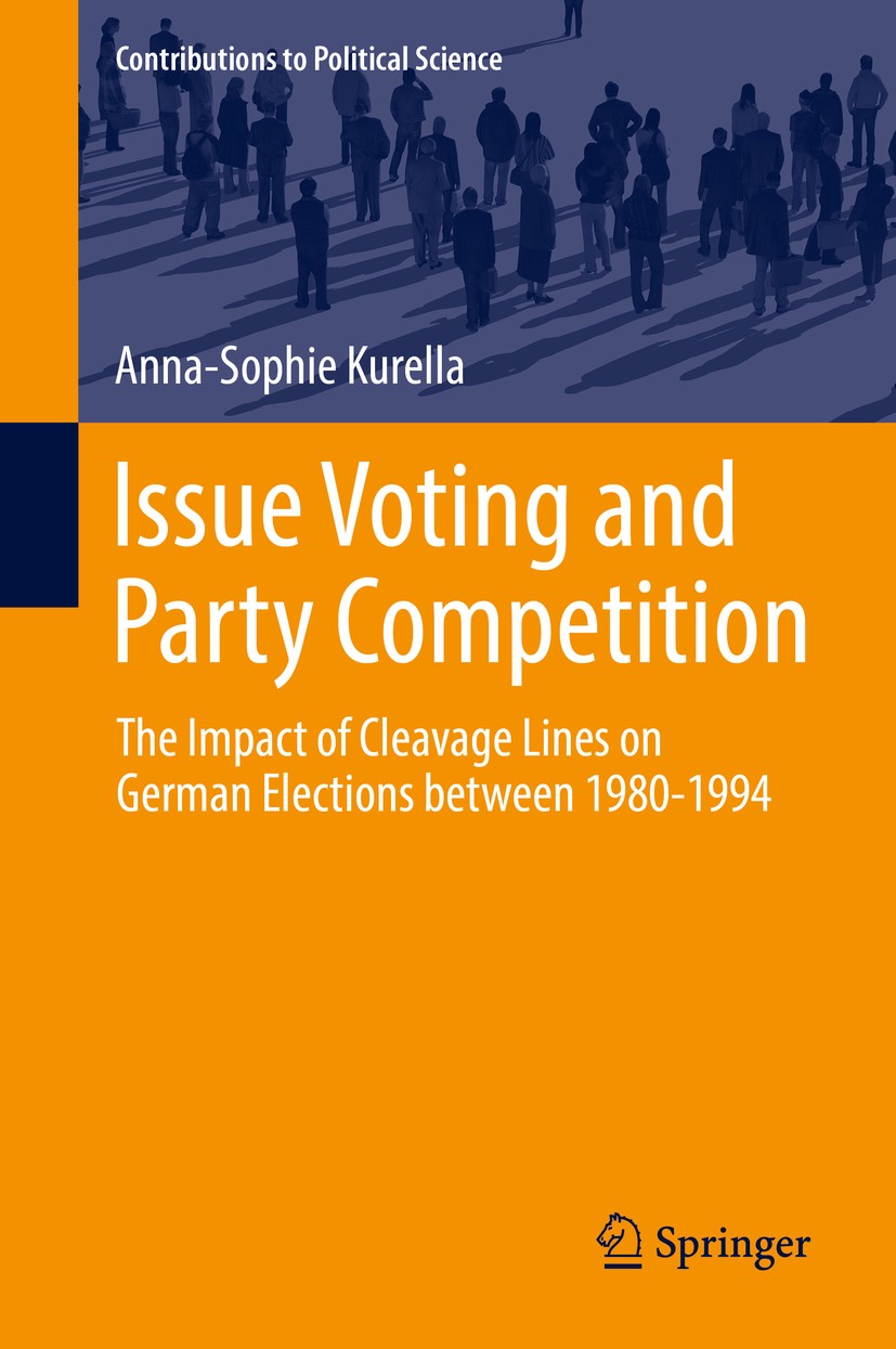 Titlebook: Issue Voting and Party Competition; The Impact of Cleava Anna-Sophie Kurella Book 2017 Springer International Publishing AG 2017 Voting beh Titlebook: Issue Voting and Party Competition; The Impact of Cleava Anna-Sophie Kurella Book 2017 Springer International Publishing AG 2017 Voting beh