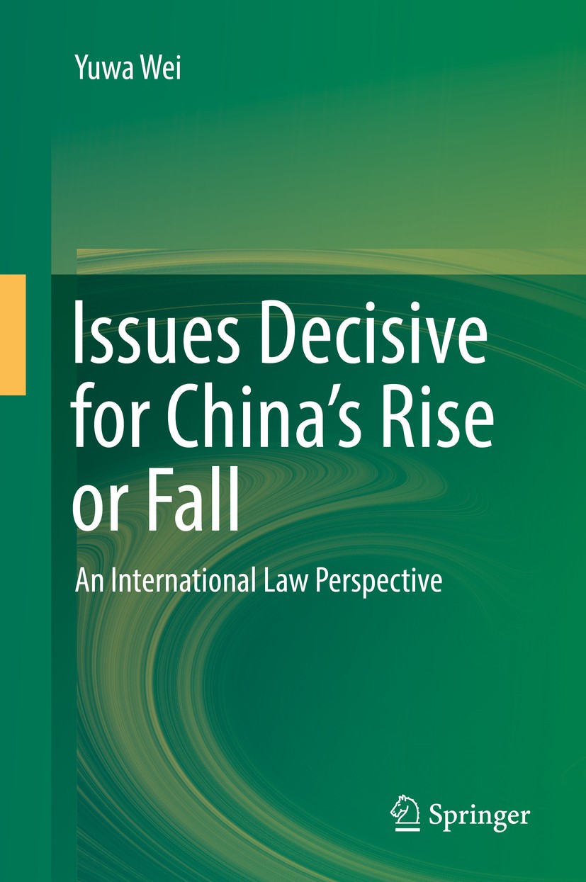 Titlebook: Issues Decisive for China’s Rise or Fall; An International Law Yuwa Wei Book 2019 Springer Nature Singapore Pte Ltd. 2019 energy security.t Titlebook: Issues Decisive for China’s Rise or Fall; An International Law Yuwa Wei Book 2019 Springer Nature Singapore Pte Ltd. 2019 energy security.t
